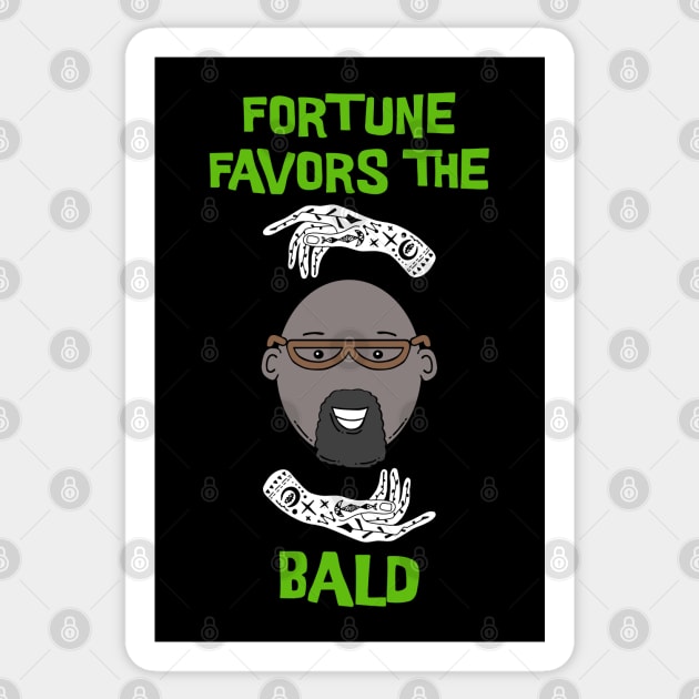 Fortune favors the Bald Sticker by Made by Popular Demand